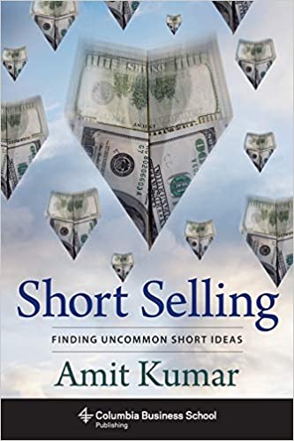 Short Selling: Finding Uncommon Short Ideas (Columbia Business School Publishing) [2015] - Original PDF